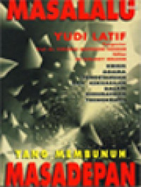 Image of Masa Lalu Yang Membunuh Masa Depan: Krisis Agama, Pengetahuan, Dan Kekuasaan Dalam Kebudayaan Teknokratis