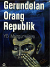 Image of Gerundelan Orang Republik: Kado Lima Puluh Tahun Republik Indonesia