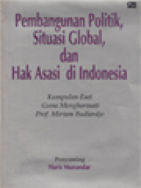 Pembangunan Politik, Situasi Global, Dan Hak Asasi Di Indonesia (Kumpulan Esei Guna Menghormati Prof. Miriam Budiardjo) / Haris Munandar (Editor)