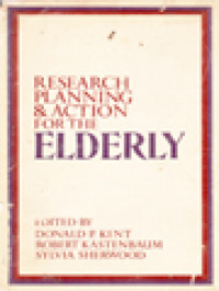 Research Planning & Action For The Elderly / Donald P. Kent, Robert Kastenbaun, Sylvia Sherwood (Edited)