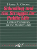 Schooling And The Struggle For Public Life: Critical Pedagogy In The Modern Age