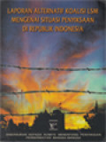 Laporan Alternatif Koalisi LSM Mengenai Situasi Penyiksaan Di Republik Indonesia (Alternative Ngo Coalition Report On The Situation Of Torture In The Republic Of Indonesia)