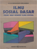 Ilmu Sosial Dasar: Teori Dan Konsep Ilmu Sosial