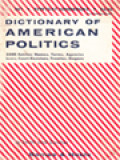 Dictionary Of American Politics: 3500 Entries: Names, Terms, Agencies Laws, Court Decisions, Treaties, Slogans / Edward Conrad Smith, Arnold John Zurcher (Edited)