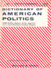 Dictionary Of American Politics: 3500 Entries: Names, Terms, Agencies Laws, Court Decisions, Treaties, Slogans / Edward Conrad Smith, Arnold John Zurcher (Edited)