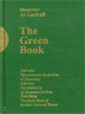 The Green Book: The Green Book Is Broken Up Into Three Parts: Part One: Solution To The Problem Of Democracy, Part Two: The Solution To The Economic Problem, Part Three: The Social Basis Of The Third Universal Theory