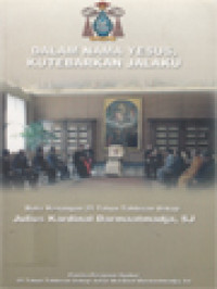 Image of Dalam Nama Yesus, Kutebarkan Jalaku: Buku Kenangan 25 Tahun Tahbisan Uskup Julius Kardinal Darmaatmadja, SJ
