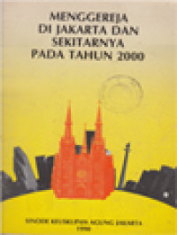 Image of Menggereja Di Jakarta Dan Sekitarnya Pada Tahun 2000: Sinode Keuskupan Agung Jakarta 27 November 1988-15 Agustus 1990