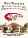 Buku Kenangan Seminari Menengah Keuskupan Surabaya, Kasih Setiamu Meneguhkan Langkahku Di Seminari Garum Blitar