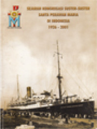 Image of Sejarah Kongregasi Suster-Suster Santa Perawan Maria (SPM) Di Indonesia 1926 - 2001;
Bagian Pertama: Merupakan Terjemahan Bebas Dari Arsip Yang Di Tulis Sr. M. Borromeo Lurvink SPM (De Geschiedenis Van De Zusters Van Onze Lieve Vrouw)
Bagian Kedua: Merupakan Kumpulan Aneka Peristiwa Kejadian Dalam Kongregasi SPM Yang Disusun Secara Kronologis Dari 1961-2001