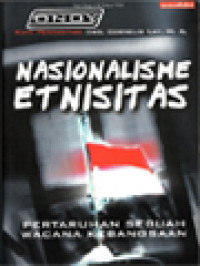 Nasionalisme Etnisitas: Pertaruhan Sebuah Wacana Kebangsaan