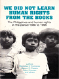 We Did Not Learn Human Rights From The Books: The Philippines And Human Rights In The Period 1986 To 1996 / Evert de Boer, Huub Jaspers, Gerard Prickaerts (Edited)