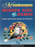 Membangun Budaya Adil & Damai: Panduan Bagi Promotor Keadilan Dan Perdamaian