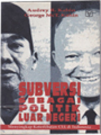 Image of Subversi Sebagai Politik Luar Negeri: Menyingkap Keterlibatan CIA Di Indonesia