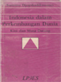 Indonesia Dalam Perkembangan Dunia: Kini Dan Masa Datang