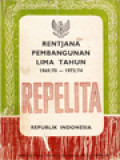 Rencana Pembangunan Lima Tahun 1969/70 - 1973/74: REPELITA Republik Indonesia