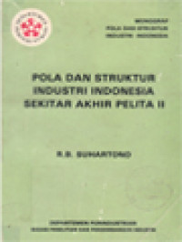 Pola Dan Struktur Industri Indonesia Sekitar Akhir Pelita II