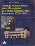 Tarekat Mason Bebas Dan Masyarakat Di Hindia Belanda Dan Indonesia 1764-1962