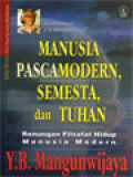 Manusia Pascamodern, Semesta, Dan Tuhan: Renungan Filsafat Hidup Manusia Modern