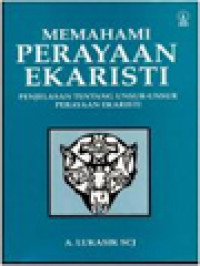 Memahami Perayaan Ekaristi: Penjelasan Tentang Unsur-Unsur Perayaan Ekaristi