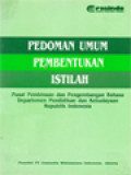 Pedoman Umum Pembentukan Istilah: Pusat Pembinaan Dan Pengembangan Bahasa Departemen Pendidikan Dan Kebudayaan Republik Indonesia