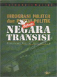 Birokrasi Militer Dan Partai Politik Dalam Negara Transisi