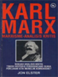 Image of Karl Marx: Marxisme-Analisis Kritis, Sebuah Analitis Kritis Tokoh Historis Pengguncang Dunia Perlukah Kita Menolak Komunisme?