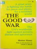 The Good War: The UN's World-Wide Fight Against Poverty, Disease And Ignorance