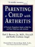 Parenting A Child With Arthritis: A Practical, Empathetic Guide To Help You And Your Child Live With Arthritis