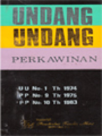 Undang-Undang Perkawinan: UU No.1 Th 1974, PP No.9 Th 1975 Dan PP No.10 Th 1983