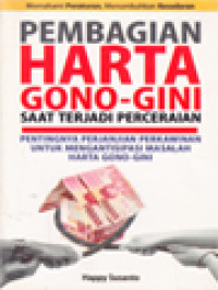 Pembagian Harta Gono-Gini Saat Terjadi Perceraian: Pentingnya Perjanjian Perkawinan Untuk Mengantisipasi Masalah Harta Gono-Gini