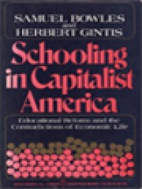 Image of Schooling In Capitalist America: Educational Reform And The Contradictions Of Economic Life