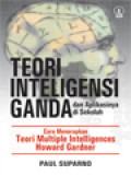 Teori Inteligensi Ganda Dan Aplikasi Di Sekolah: Cara Menerapkan Teori Multiple Intelligences Howard Gardner