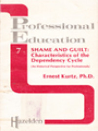 Shame And Guild: Characteristics Of The Dependency Cycle (An Historical Perspective For Professionals)