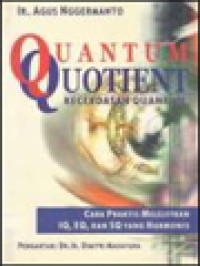 Quantum Quotient (Kecerdasan Quantum): Cara Cepat Melejitkan IQ, EQ, Dan SQ Secara Harmonis