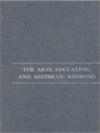 Image of The Arts, Education, And Aesthetic Knowing, Part II / Bennett Reimer, Ralph A. Simth (Edited)