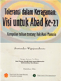 Toleransi Dalam Keragaman: Visi Untuk Abad Ke-21 (Kumpulan Tulisan Tentang Hak Asasi Manusia)