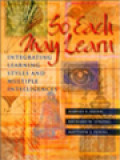 So Each May Learn: Integrating Learning Styles And Multiple Intelligences