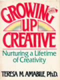 Growing Up Creative: Naturing A Lifetime Of Creativity