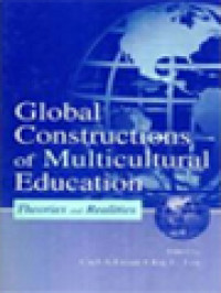 Global Constructions Of Multicultural Education: Theories And Realities / Carl A. Grant, Joy L. Lei (Edited)