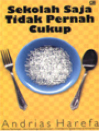 Sekolah Saja Tidak Pernah Cukup: Menyoal Pendidikan Persekolahan Dan Pencarian Alternatif Pembelajaran