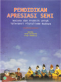 Pendidikan Apresiasi Seni: Wacana Dan Praktik Untuk Toleransi Pluralisme Budaya / Yayah Khisbiyah, Atiqa Sabardila (Editor)