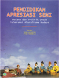 Pendidikan Apresiasi Seni: Wacana Dan Praktik Untuk Toleransi Pluralisme Budaya / Yayah Khisbiyah, Atiqa Sabardila (Editor)