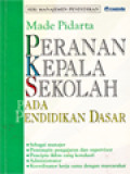 Peranan Kepala Sekolah Pada Pendidikan Dasar: Sebagai Manajer, Pemimpin Pengajaran, Dan Supervisor, Pencipta Iklim Yang Kondusip, Administrator, Koordinator, Kerja Sama Dengan Masyarakat