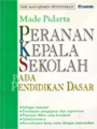 Image of Peranan Kepala Sekolah Pada Pendidikan Dasar: Sebagai Manajer, Pemimpin Pengajaran, Dan Supervisor, Pencipta Iklim Yang Kondusip, Administrator, Koordinator, Kerja Sama Dengan Masyarakat
