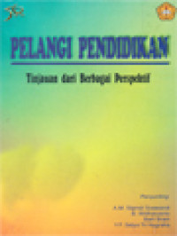 Pelangi Pendidikan: Tinjauan Dari Berbagai Perspektif / A.M. Slamet Soewandi, B. Widharyanto, Barli Bram, Y.F. Setya Tri Nugraha (Editor)