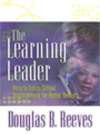 The Learning Leader: How To Fokus School Improvement For Better Results