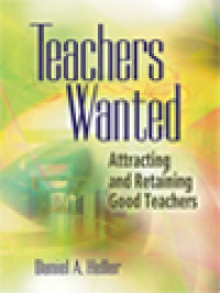 Teachers Wanted: Attracting And Retaining Goog Teachers