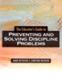 The Educator's Guide To Preventing And Solving Discipline Problems