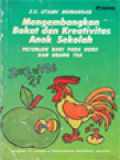 Mengembangkan Bakat Dan Kreativitas Anak Sekolah: Petunjuk Bagi Para Guru Dan Orang Tua